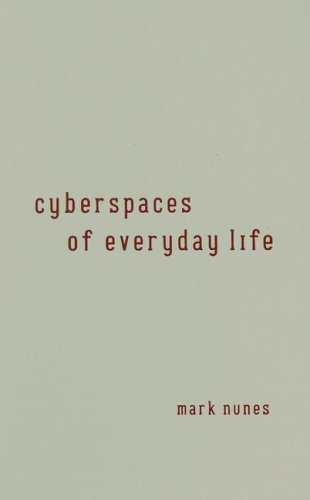 Cyberspaces Of Everyday Life 1st Edition Nunes Mark