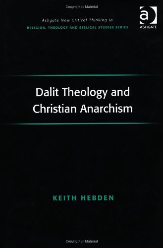 Dalit Theology And Christian Anarchism New Edition Hebden Keith