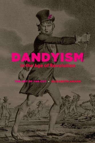 Dandyism In The Age Of Revolution The Art Of The Cut Amann