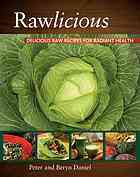 Rawlicious Delicious Raw Recipes For Radiant Health Daniel