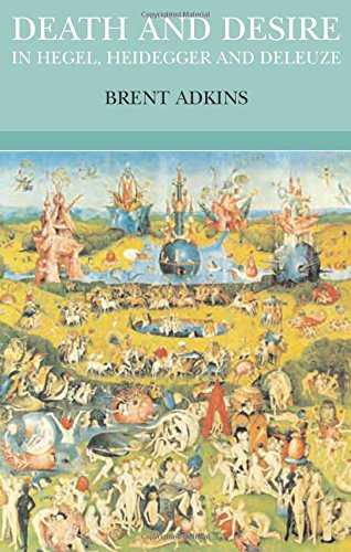 Death And Desire In Hegel Heidegger And Deleuze 1st Edition Brent Adkins