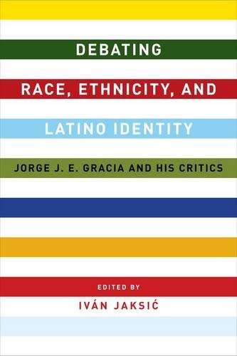 Debating Race Ethnicity And Latino Identity Jorge Je Gracia And His Critics Gracia