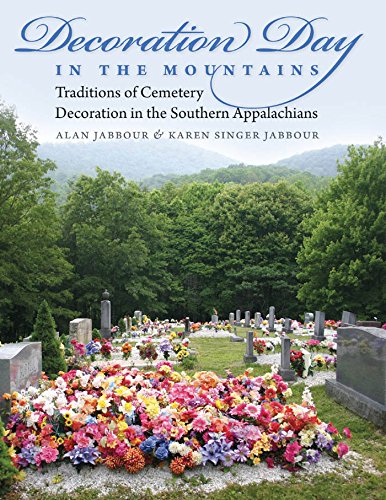 Decoration Day In The Mountains Traditions Of Cemetery Decoration In The Southern Appalachians Jabbour