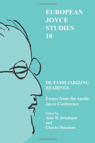 Defamiliarizing Readings Essays From The Austin Joyce Conference 2nd Ed Joyce