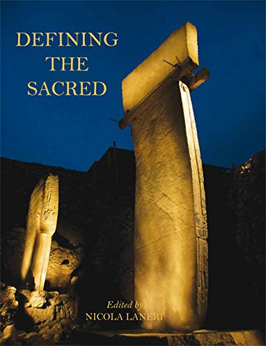 Defining The Sacred Approaches To The Archaeology Of Religion In The Near East First Edition Laneri