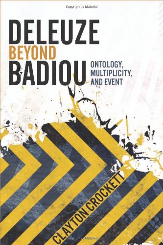 Deleuze Beyond Badiou Ontology Multiplicity And Event Clayton Crockett