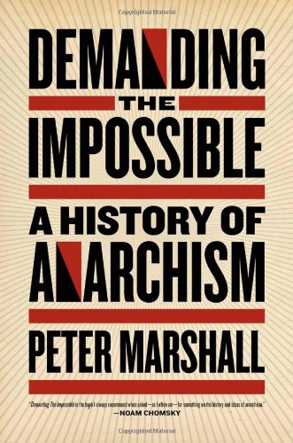 Demanding The Impossible A History Of Anarchism Be Realistic Demand The Impossible Marshall