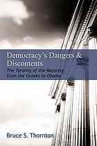 Democracys Dangers Discontents The Tyranny Of The Majority From The Greeks To Obama Thornton