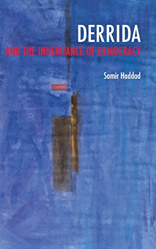 Derrida And The Inheritance Of Democracy Samir Haddad