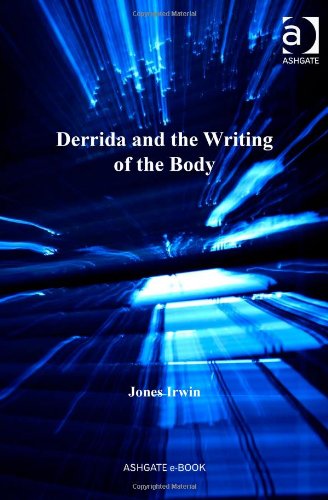 Derrida And The Writing Of The Body Jones Irwin