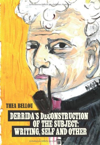 Derridas Deconstruction Of The Subject Writing Self And Other 1st Thea Bellou
