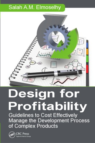 Design For Profitability Guidelines To Cost Effectively Manage The Development Process Of Complex Products Elmoselhy