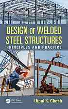 Design Of Welded Steel Structures Principles And Practice Ghosh