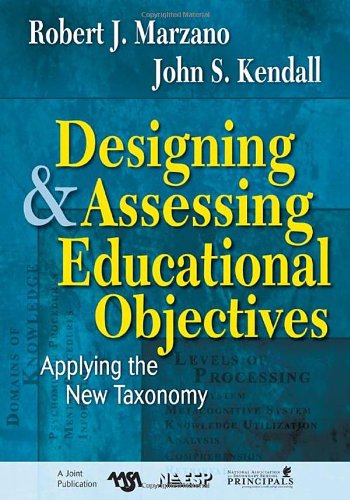 Designing And Assessing Educational Objectives Applying The New Taxonomy Kendall