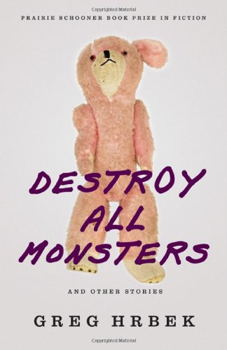 Destroy All Monsters And Other Stories Hrbek Greg