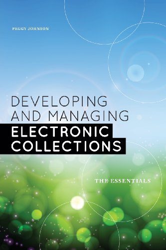 Developing And Managing Electronic Collections The Essentials Johnson