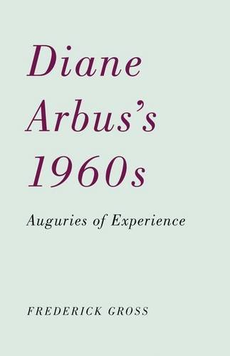 Diane Arbuss 1960s Auguries Of Experience Arbus Diane Gross