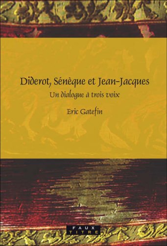 Diderot Sénèque Et Jeanjacques Un Dialogue à Trois Voix Eric Gatefin