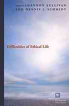 Difficulties Of Ethical Life 1st Ed Schmidt Dennis J Sullivan