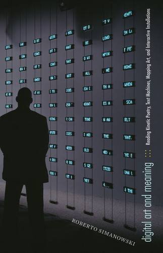 Digital Art And Meaning Reading Kinetic Poetry Text Machines Mapping Art And Interactive Installations Simanowski