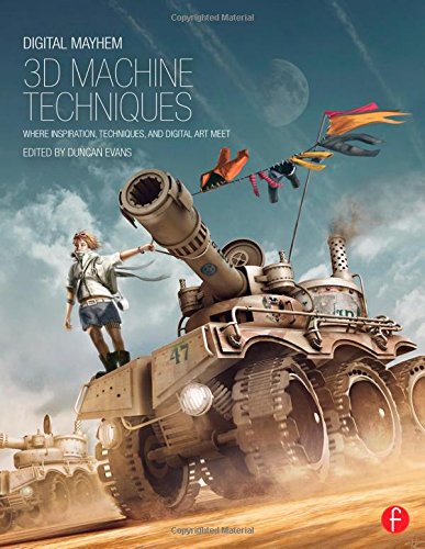 Digital Mayhem 3d Machine Techniques Where Inspiration Techniques And Digital Art Meet Pappsc Duncan Evans