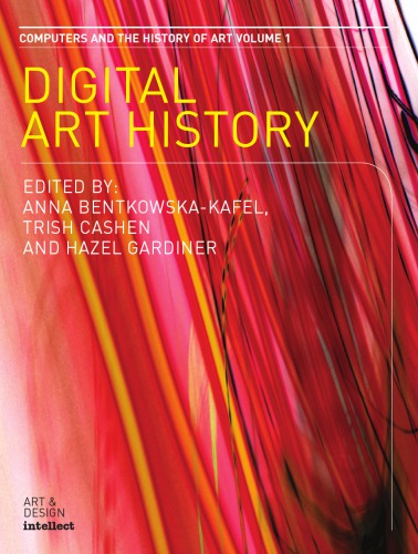 Digital Visual Culture Theory And Practice Anna Bentkowskakafel Trish Cashen Hazel Gardiner