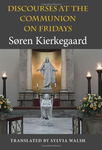 Discourses At The Communion On Fridays Kierkegaard Sren Walsh