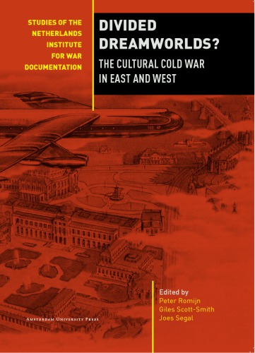 Divided Dreamworlds The Cultural Cold War In East And West Giles Scottsmith