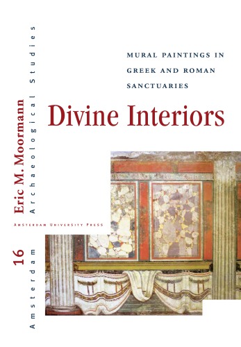 Divine Interiors Mural Paintings In Greek And Roman Sanctuaries Eric M Moormann