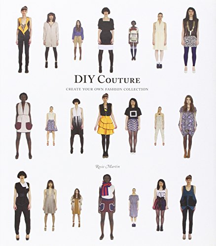 Diy Couture Create Your Own Fashion Collection Rosie Martin