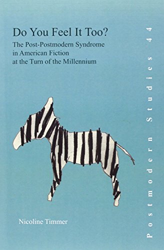 Do You Feel It Too The Postmodern Syndrome In American Fiction At The Turn Of The Millennium Timmer