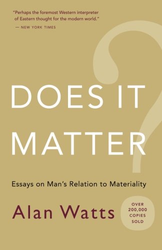 Does It Matter Essays On Mans Relation To Materiality 2nd Watts