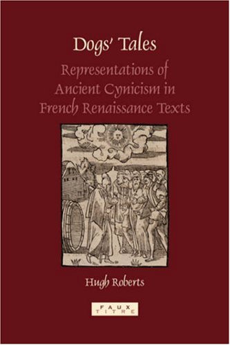 Dogs Tales Representations Of Ancient Cynicism In French Renaissance Texts Roberts