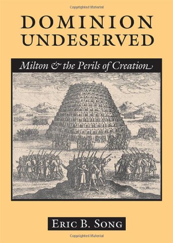 Dominion Undeserved Milton And The Perils Of Creation 1st Edition Milton