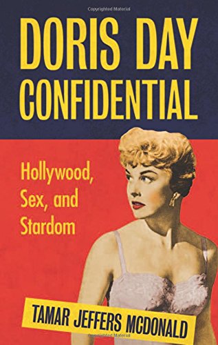 Doris Day Confidential Hollywood Sex And Stardom Day Doris Day