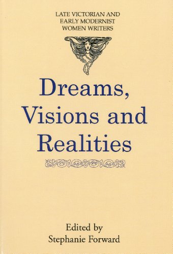 Dreams Visions And Realities An Anthology Of Short Stories By Turnofthecentury Women Writers 1st Edition Forward