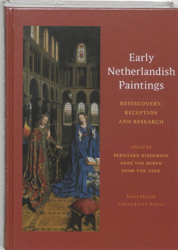 Early Netherlandish Paintings Rediscovery Reception And Research Rev And Enl Ed Bernhard Ridderbos Anne Van Buren Henk Van Veen