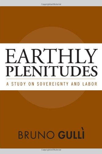 Earthly Plenitudes A Study On Sovereignty And Labor Gull