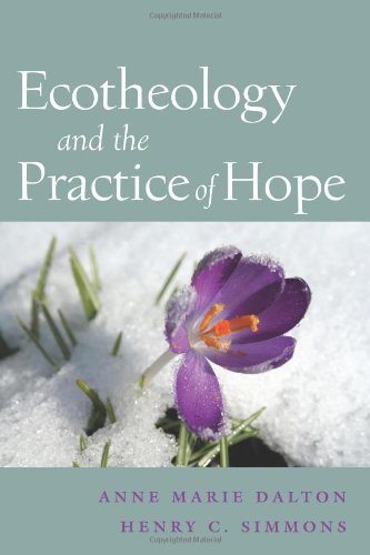 Ecotheology And The Practice Of Hope Simmons Henry C Dalton