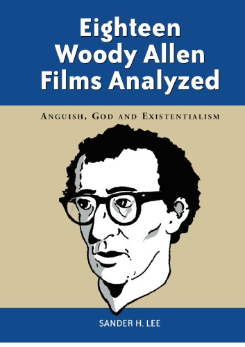Eighteen Woody Allen Films Analyzed Anguish God And Existentialism Sander H Lee