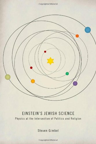 Einsteins Jewish Science Physics At The Intersection Of Politics And Religion Einstein