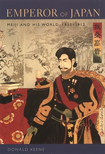 Emperor Of Japan Meiji And His World 18521912 Donald Keene