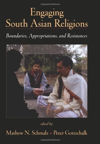 Engaging South Asian Religions Boundaries Appropriations And Resistances Schmalz