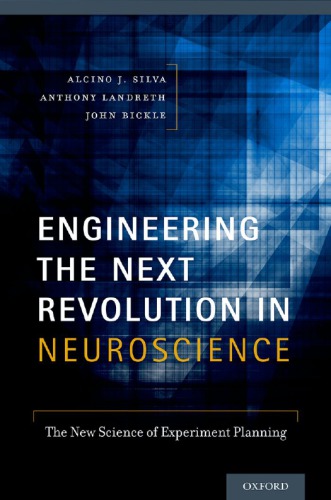 Engineering The Next Revolution In Neuroscience The New Science Of Experiment Planning Anthony Landreth John Bickle