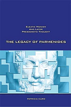The Legacy Of Parmenides Eleatic Monism And Later Presocratic Thought Patricia Curd