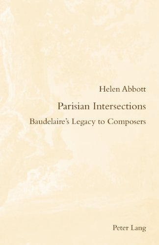 Parisian Intersections Baudelaires Legacy To Composers 1st New Edition Abbott