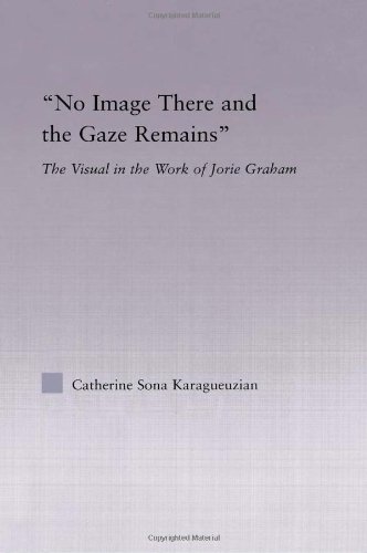 No Image There And The Gaze Remains The Visual In The Work Of Jorie Graham 1st Edition Graham