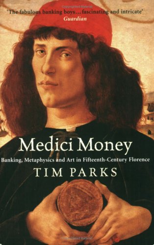 Medici Money Banking Metaphysics And Art In Fifteenthcentury Florence 1st Edition Tim Parks