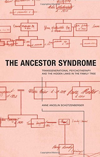 The Ancestor Syndrome Transgenerational Psychotherapy The Hidden Links In The Family Tree 1st Edition Anne Ancelin Schtzenberger