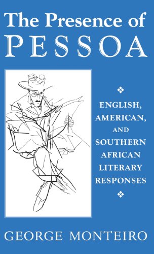 The Presence Of Pessoa English American And Southern African Literary Responses Monteiro